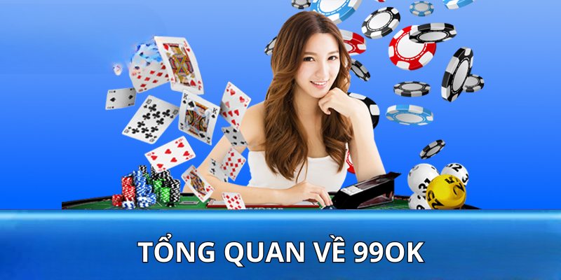 Giới thiệu tổng quan về 99OK