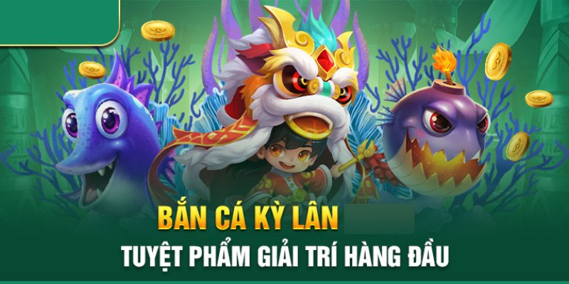 Bắn cá kỳ lân