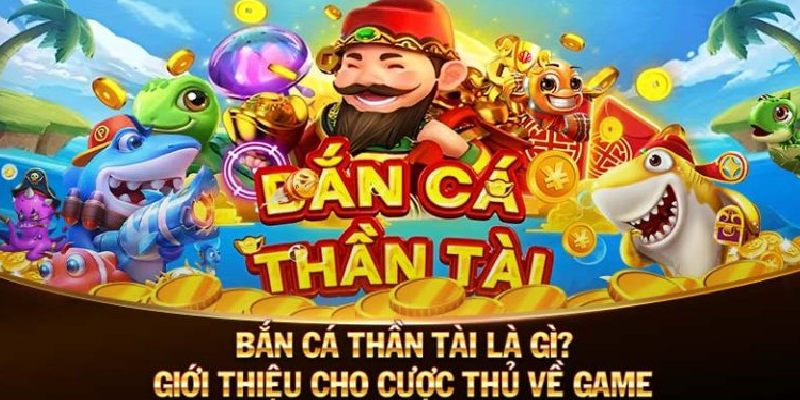 Giới thiệu game bắn cá thần tài