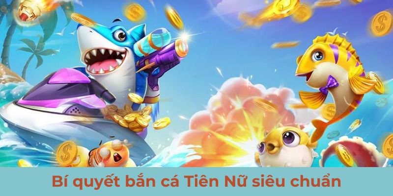 Chiến lược săn cá tiên nữ hay