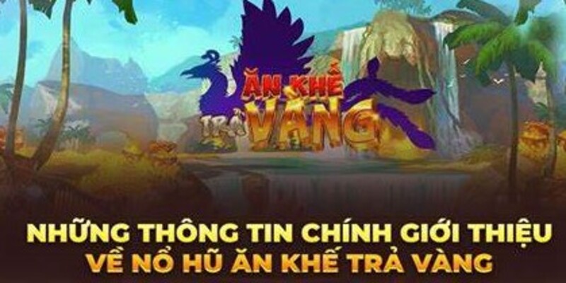 Ăn khế trả vàng 99OK dựa trên câu truyện cổ tích Việt Nam