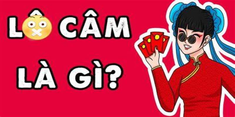 Khái niệm cơ bản nhất về lô câm